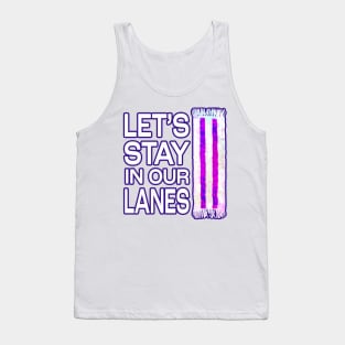 Let&#39;s Stay in Our Lanes Tank Top